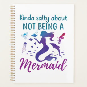 Kinda Salty About Not Being A Mermaid Planner