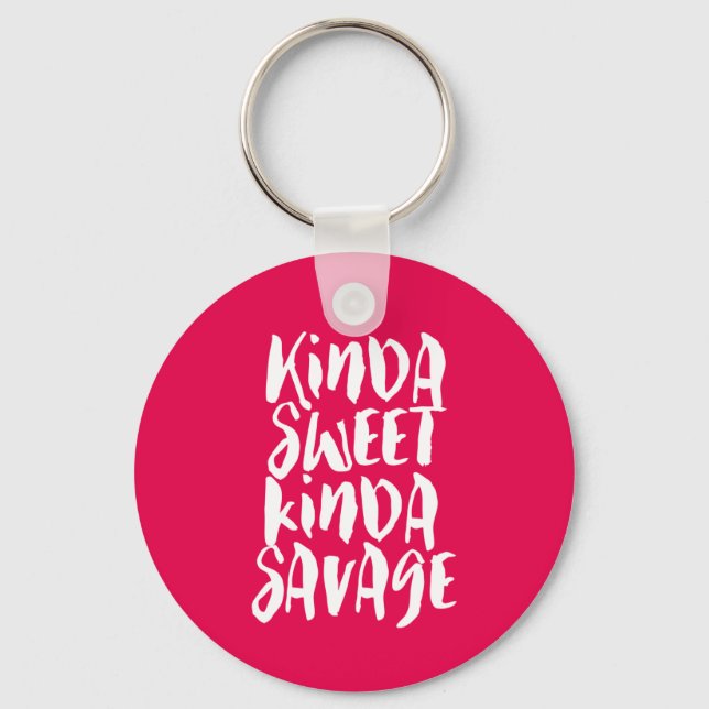 Kinda Sweet Kinda Savage Sassy Girl Attitude Key Ring (Front)