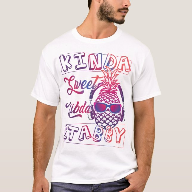 Kinda sweet Kinda Stabby, Sarcasm, Fun pineapple,  T-Shirt (Front)