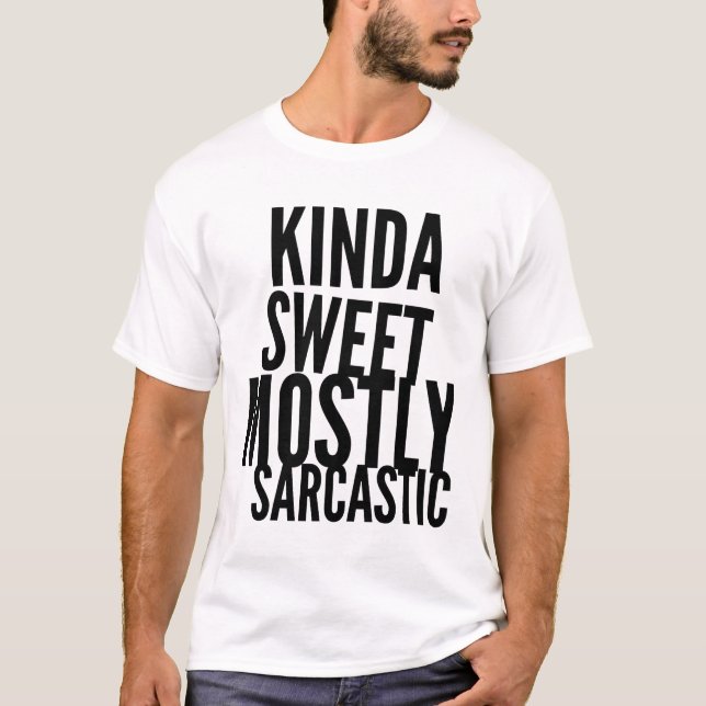 Kinda Sweet Mostly Sarcastic T-Shirt (Front)