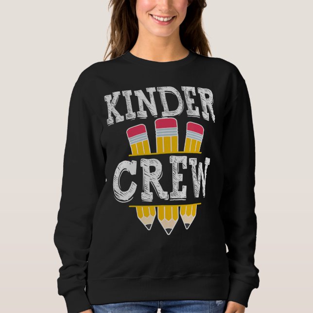 Kinder Crew Fun Kindergarten Squad Teacher 1st Day Sweatshirt (Front)
