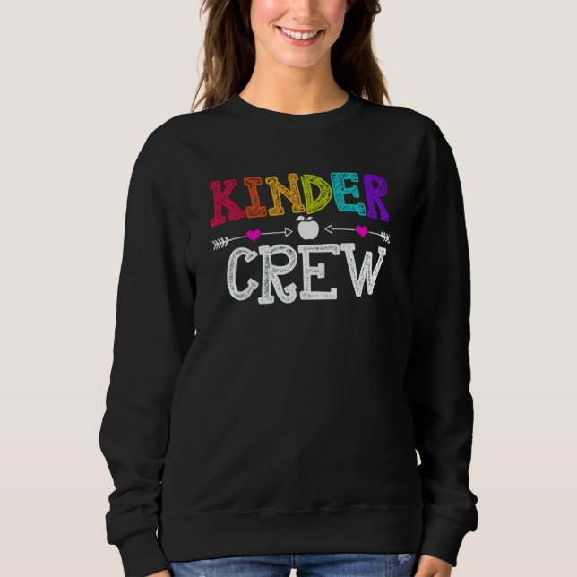 Kinder Crew Kindergarten Teacher 1st Day Of School Sweatshirt (Front)