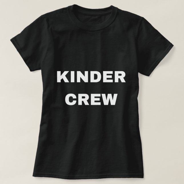 Kinder Crew Shirt, Kinder Crew Teacher Shirt, Kind T-Shirt (Design Front)