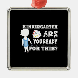 Kindergarten Are You Ready For This Metal Ornament