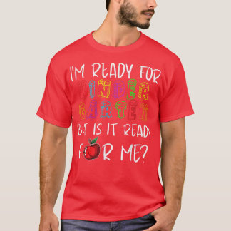 Kindergarten Back To School Kids I'm Ready For Kin T-Shirt