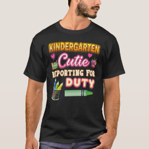 Kindergarten Cutie Reporting For Duty Kid Teacher T-Shirt