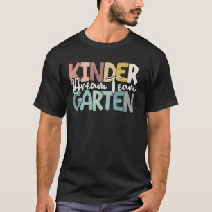 Kindergarten Dream Team First Day Of School Back T T-Shirt