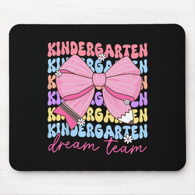 Kindergarten Dream Team Teacher Bow Back To School Mouse Pad (Front)