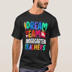 Kindergarten Dream Team Teacher Welcome Back To Sc T-Shirt