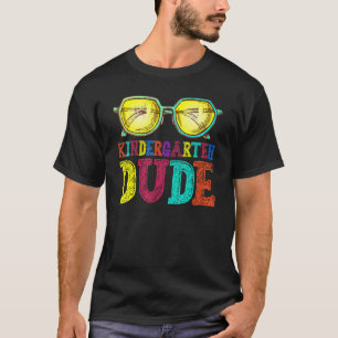 Kindergarten Dude Back To School First Day Of Kind T-Shirt