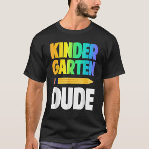 Kindergarten Dude First Day Back To School Studen T-Shirt