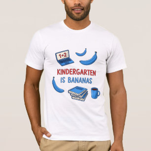 Kindergarten Is Bananas Funny School Quote T-Shirt
