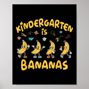 Kindergarten Is Bananas Funny Teacher Students 1st Poster