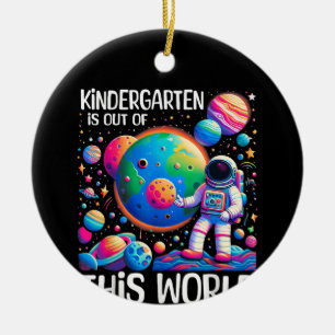 Kindergarten Is Out Of This World Back To School Ceramic Ornament