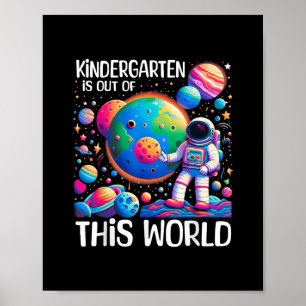 Kindergarten Is Out Of This World Back To School Poster