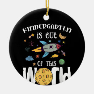 Kindergarten Is Out Of This World First Day Teache Ceramic Ornament