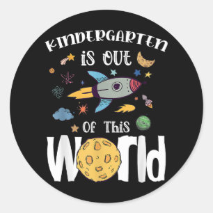 Kindergarten Is Out Of This World First Day Teache Classic Round Sticker