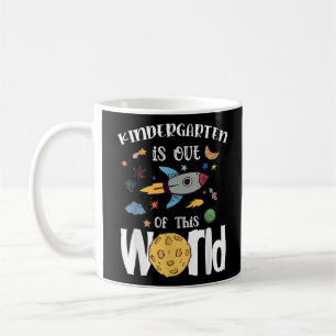 Kindergarten Is Out Of This World First Day Teache Coffee Mug