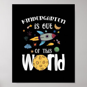 Kindergarten Is Out Of This World First Day Teache Poster