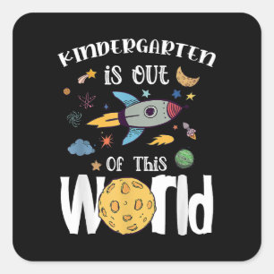 Kindergarten Is Out Of This World First Day Teache Square Sticker