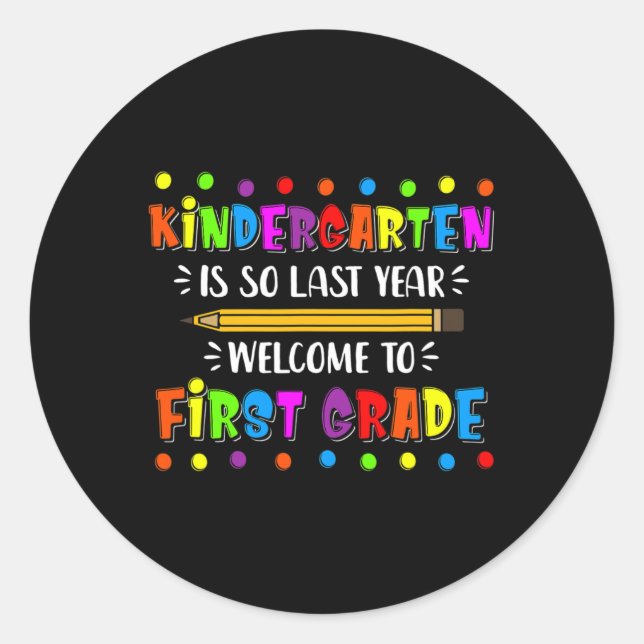Kindergarten Is So Last Year  Classic Round Sticker (Front)