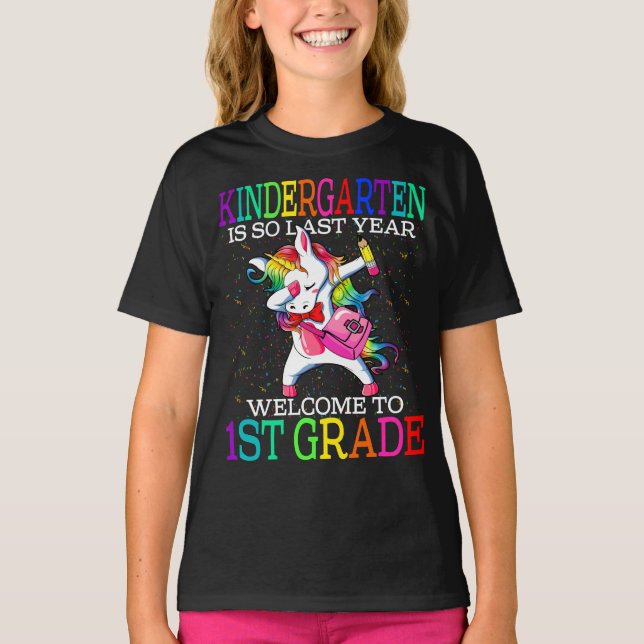 Kindergarten Is So Last Year Welcome To 1st Grade  T-Shirt (Front)