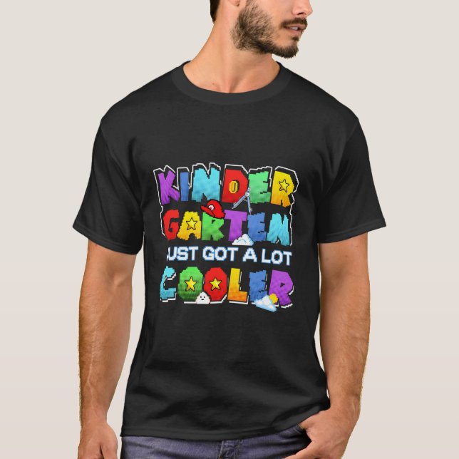 Kindergarten Just Got A Lot Cooler Back To School  T-Shirt (Front)
