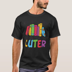 Kindergarten Just Got A Lot Cuter  Back To School T-Shirt