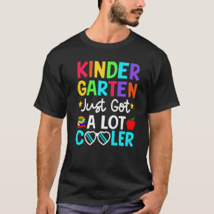 Kindergarten Just Got Cooler  Back To School T-Shirt