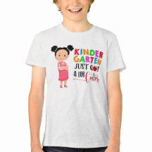 Kindergarten Just Got Cuter Shirt