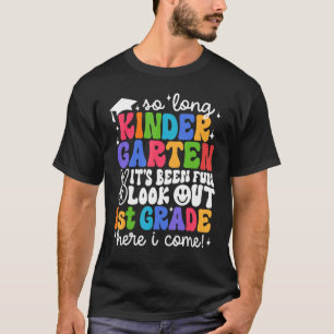 Kindergarten Look Out 1st Grade Here I Come Back T T-Shirt
