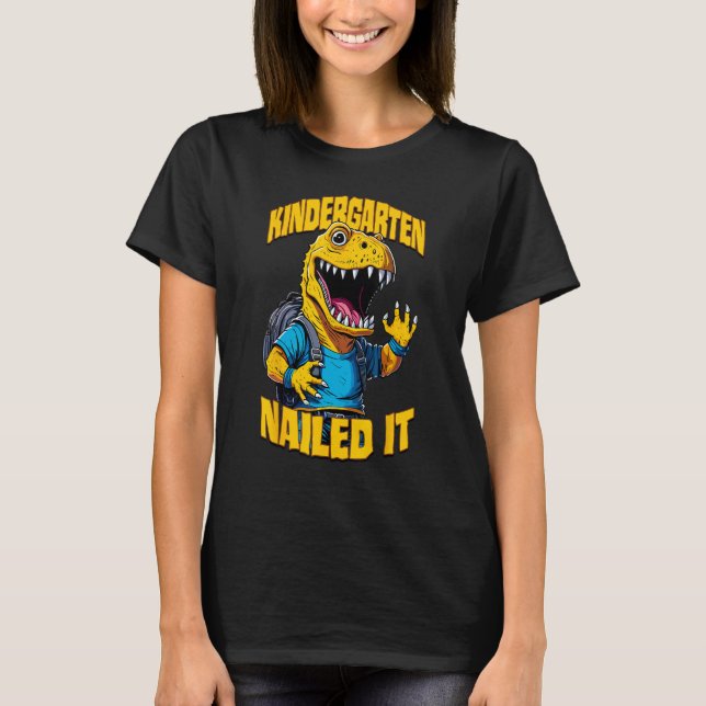 Kindergarten Nailed It Rex  Happy Dinosaur Graduat T-Shirt (Front)