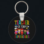 Kindergarten Prek Teacher Of Tiny Superheroes Ck T Key Ring<br><div class="desc">Kindergarten Prek Teacher Of Tiny Superheroes Ck To School 1</div>