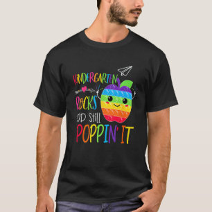 Kindergarten Rocks Teacher And Still Poppin First T-Shirt