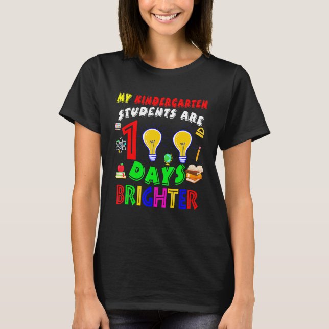 Kindergarten Students Are 100 Days Brighter100 Day T-Shirt (Front)