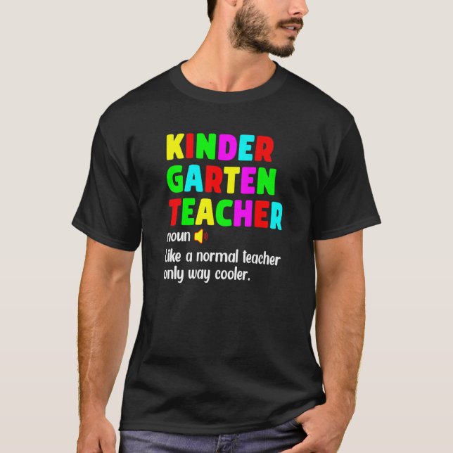Kindergarten Teacher Definition Happy First Day Of T-Shirt (Front)