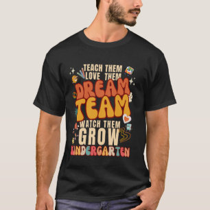 Kindergarten Teacher Dream Team Back to School Gro T-Shirt