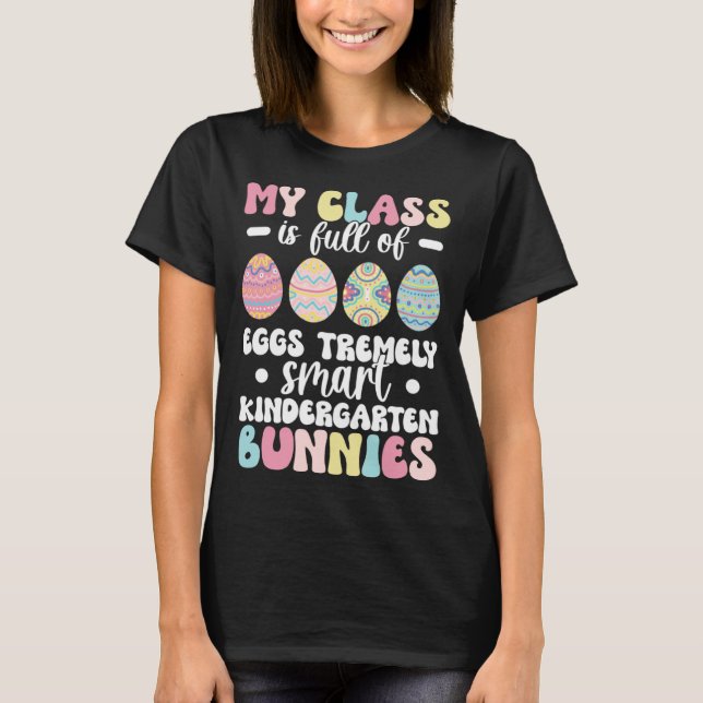 Kindergarten Teacher Easter Day Kindergarten Teach T-Shirt (Front)