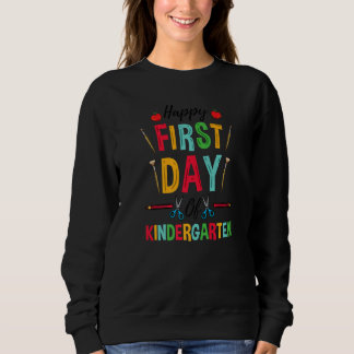 Kindergarten Teacher Happy First Day Of Kindergart Sweatshirt