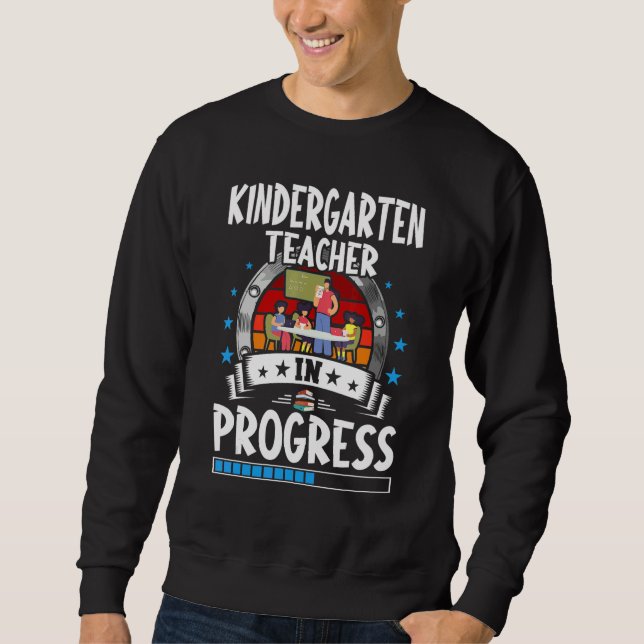 Kindergarten Teacher In Progress Trainee Student Sweatshirt (Front)
