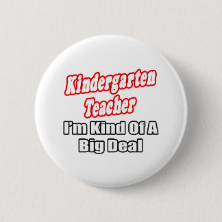 Kindergarten Teacher...Kind of a Big Deal 6 Cm Round Badge