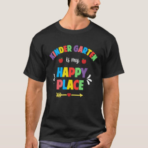 Kindergarten Teacher  Kindergarten Is My Happy Pla T-Shirt