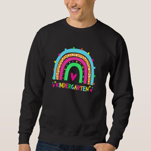 Kindergarten Teacher Rainbow Happy First Day Of Sc Sweatshirt (Front)