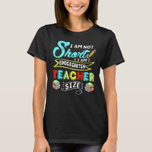 Kindergarten Teacher Size School Life Student Teac T-Shirt