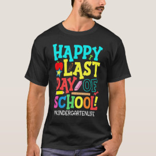 Kindergarten Teacher Student Life Happy Last Day O T-Shirt