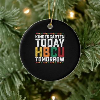Kindergarten Today Hbcu Tomorrow Ceramic Ornament