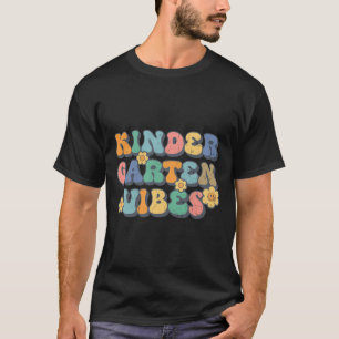 Kindergarten Vibes First Day Ck To School Teacher T-Shirt