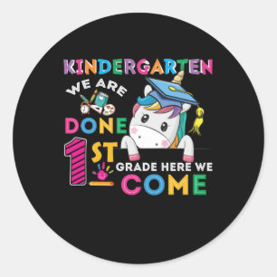 Kindergarten We Are Done 1St Grade Here We Come Classic Round Sticker