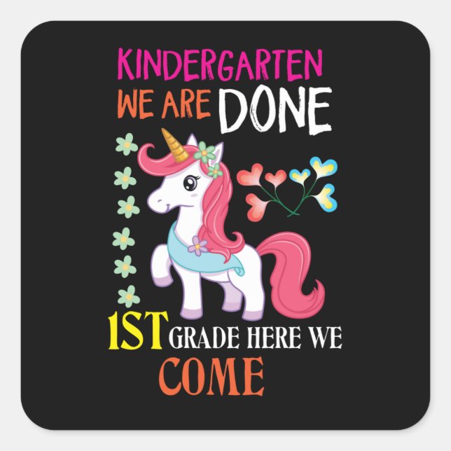 Kindergarten We Are Done 1St Grade Here We Come Square Sticker (Front)
