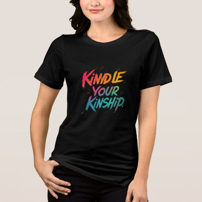 Kindle Your Kinship  Tri-Blend Shirt (Front)